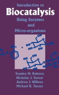 Introduction to Biocatalysis Using Enzymes and Microorganisms di S. M. Roberts, Tel edito da Cambridge University Press