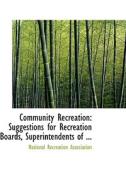 Community Recreation di National Recreation Association edito da Bibliolife