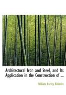 Architectural Iron and Steel and Its Application di William Harvey Birkmire edito da BiblioLife