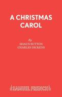 A Christmas Carol di Shaun Sutton edito da Samuel French Ltd