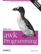 Effective Awk Programming di Arnold Robbins edito da O\'reilly Media, Inc, Usa