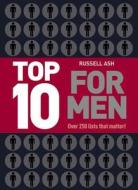 Top 10 for Men: Over 250 Lists That Matter! di Russell Ash edito da Hamlyn (UK)