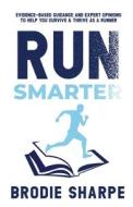 Run Smarter di Brodie Sharpe edito da The Run Smarter Physiotherapy Clinic