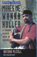 Makes Me Wanna Holler: A Young Black Man in America di Nathan Mccall edito da VINTAGE