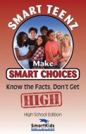 Smart Teenz Makes Smart Choices, Know the facts, don't get high di John Watts edito da Ky-Ston Books