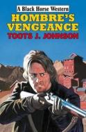 Hombre\'s Vengeance di Toots J. Johnson edito da Robert Hale Ltd