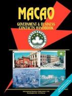 Macao Government And Business Contacts Handbook edito da International Business Publications, Usa
