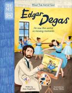 The Met Edgar Degas: He Saw the World in Moving Moments di Amy Guglielmo edito da DK PUB