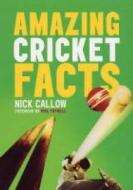 Amazing Cricket Facts di Nick Callow edito da Ebury Publishing