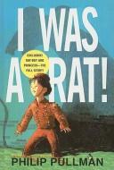 I Was a Rat! di Philip Pullman edito da PERFECTION LEARNING CORP