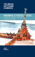 The Urban Sketching Handbook: Panoramas and Vertical Vistas: Drawing Urban Spaces and Beautiful Places from Exciting Perspectives di Mario Linhares edito da QUARRY BOOKS