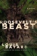 Roosevelt's Beast di Louis Bayard edito da Henry Holt & Company