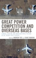 Great Power Competition And Overseas Bases di Andrew Yeo, Isaac Kardon edito da Rowman & Littlefield