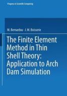 The Finite Element Method in Thin Shell Theory: Application to Arch Dam Simulations di Bernardou, Boisserie edito da Birkhäuser Boston
