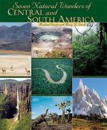 Seven Natural Wonders of Central and South America di Michael Woods, Mary B. Woods edito da Twenty-First Century Books (CT)