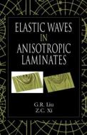 Elastic Waves in Anisotropic Laminates di Gui-Rong Liu, Z. C. Xi edito da Taylor & Francis Inc