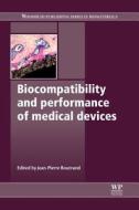 Biocompatibility and Performance of Medical Devices di Jean-Pierre Boutrand edito da Elsevier Science & Technology