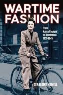 Wartime Fashion di Geraldine Howell edito da CONTINNUUM 3PL
