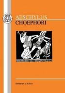 Aeschylus: Choephori di A. Bowen, Aeschylus edito da BLOOMSBURY 3PL