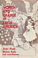 Women and Change in Latin America di June C. Nash, Helen Icken Safa edito da Bergin & Garvey