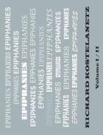 Epiphanies Volume I di Richard Kostelanetz edito da Archae Editions