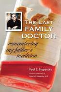 The Last Family Doctor di Paul E. Stepansky edito da KEYNOTE BOOKS LLC