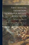 First Annual Exhibition, Newspaper Artists' Association edito da Legare Street Press