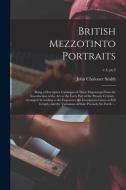 BRITISH MEZZOTINTO PORTRAITS : BEING A D di JOHN CHALONER SMITH edito da LIGHTNING SOURCE UK LTD