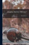 Man Into Wolf di Robert Eisler edito da LEGARE STREET PR