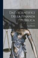 Dati Scientifici Della Finanza Pubblica di Ugo Mazzola edito da LEGARE STREET PR