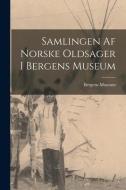 Samlingen Af Norske Oldsager I Bergens Museum edito da LEGARE STREET PR