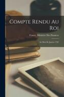 Compte Rendu Au Roi: Au Mois De Janvier 1781 edito da LEGARE STREET PR