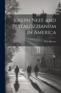 Joseph Neef and Pestalozzianism in America di W. S. Monroe edito da LEGARE STREET PR