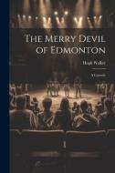 The Merry Devil of Edmonton: A Comedy di Hugh Walker edito da LEGARE STREET PR
