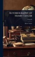 Autobiography of Henry Taylor di Henry Taylor edito da Creative Media Partners, LLC