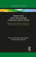 Enriching Arts Education Through Aesthetics di Marina Sotiropoulou-Zormpala, Alexandra Mouriki edito da Taylor & Francis Ltd