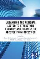 Urbanizing The Regional Sector To Strengthen Economy And Business To Recover From Recession edito da Taylor & Francis Ltd