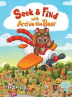 Seek and Find with Archie the Bear di Adisan Books edito da Indy Pub