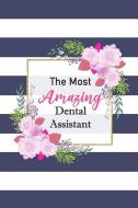 The Most Amazing Dental Assistant: Gorgeous Navy Striped Floral Notebook Blank Lined Journal Novelty Thank You Gift Note di Dream Journals edito da INDEPENDENTLY PUBLISHED
