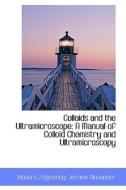 Colloids And The Ultramicroscope di Richard Zsigmondy edito da Bibliolife