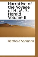 Narrative Of The Voyage Of H. M. S. Herald, Volume Ii di Berthold Seemann edito da Bibliolife