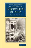 An Account of Discoveries in Lycia di Charles Fellows edito da Cambridge University Press