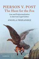 Pierson V. Post, The Hunt For The Fox di Angela Fernandez edito da Cambridge University Press