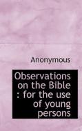 Observations On The Bible di Anonymous edito da Bibliolife