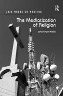 The Mediatization of Religion di Luis Mauro Sa Martino edito da Taylor & Francis Ltd