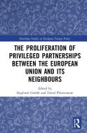 The Proliferation Of Privileged Partnerships Between The European Union And Its Neighbours edito da Taylor & Francis Ltd