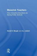 Maverick Teachers di David E. Baugh, A.J. (Wissahickon School District Juliani edito da Taylor & Francis Ltd