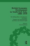 British Economic Development in South East Asia, 1880-1939, Volume 3 di David Sunderland edito da Taylor & Francis Ltd