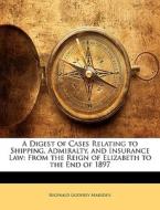 A Digest Of Cases Relating To Shipping, di Reginald Godfrey Marsden edito da Nabu Press