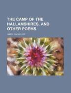 The Camp Of The Hallamshires, And Other Poems di James Rockcliffe edito da General Books Llc